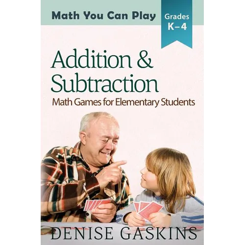 Addition & Subtraction: Math Games for Elementary Students - Paperback