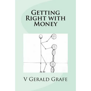 Getting Right with Money: Principles about money from King Solomon, the wisest, richest man ever, to help you have more money, need less money, - Paperback