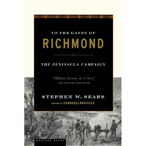To the Gates of Richmond: The Peninsula Campaign - Paperback
