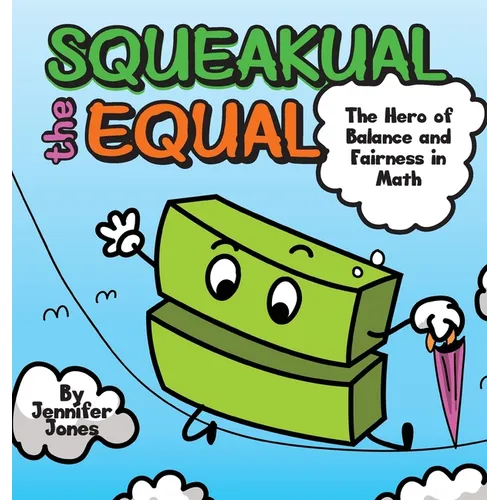 Squeakual the Equal: A Hilarious Math Adventure About Balance and Fairness! - Hardcover