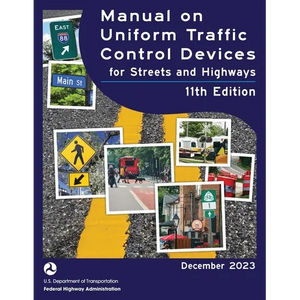 Manual on Uniform Traffic Control Devices for Streets and Highways (MUTCD) 11th Edition, December 2023 (Complete Book, Color Print) National Standards - Paperback