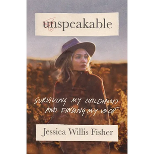 Unspeakable: Surviving My Childhood and Finding My Voice - Paperback