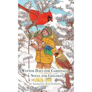 Winter Days for Cardinals: A Novel for Children - Hardcover