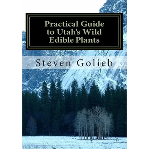 Practical Guide to Utah's Wild Edible Plants: A Survival Handbook - Paperback