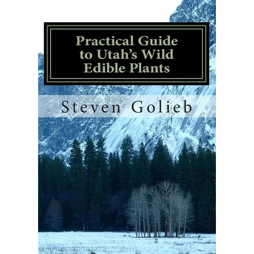 Practical Guide to Utah's Wild Edible Plants: A Survival Handbook - Paperback