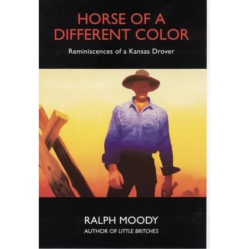 Horse of a Different Color: Reminiscences of a Kansas Drover - Paperback