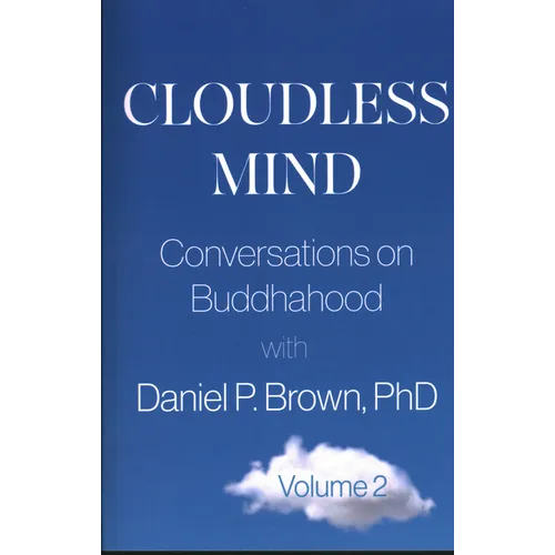 Cloudless Mind- Volume II: Conversations on Buddhahood with Daniel P Brown, PhD - Paperback