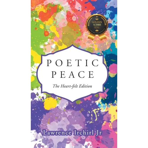 Poetic Peace: The Heart-felt Edition - Hardcover