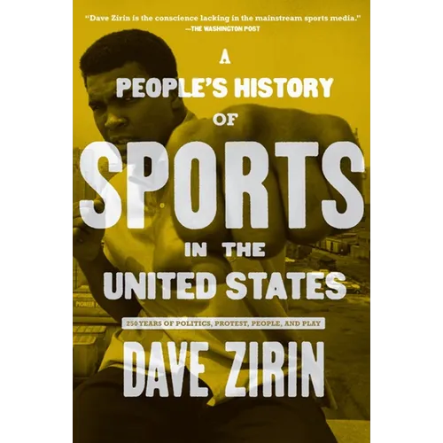 A People's History of Sports in the United States: 250 Years of Politics, Protest, People, and Play - Paperback