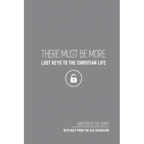 THERE MUST BE MORE Lost Keys To The Christian Life - Paperback