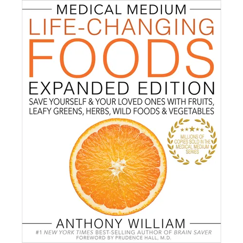 Medical Medium Life-Changing Foods Expanded Edition: Save Yourself & Your Loved Ones with Fruits, Leafy Greens, Herbs, Wild Foods & Vegetables - Hardcover