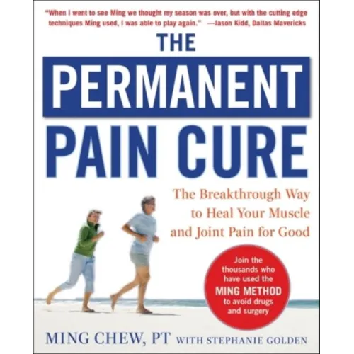 The Permanent Pain Cure: The Breakthrough Way to Heal Your Muscle and Joint Pain for Good (Pb) - Paperback