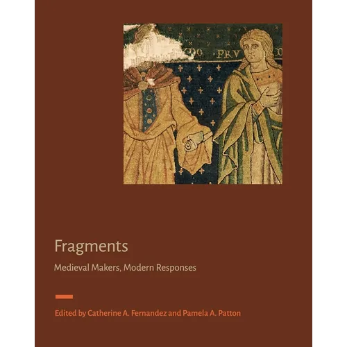 Fragments: Medieval Makers, Modern Responses - Hardcover