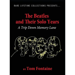 The Beatles and Their Solo Years: A Trip Down Memory Lane - Hardcover