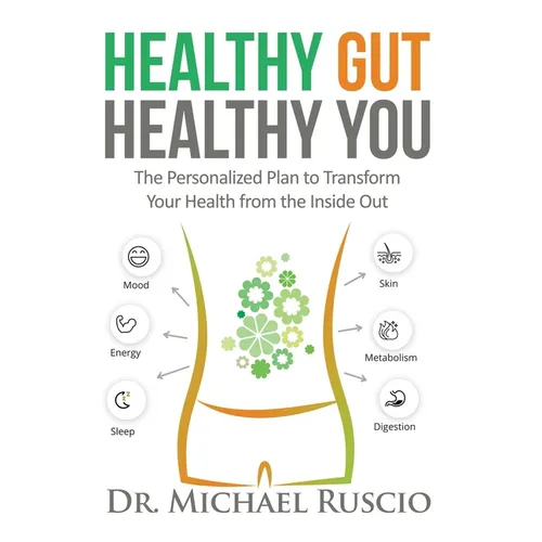Healthy Gut, Healthy You: The Personalized Plan to Transform Your Health from the Inside Out - Paperback