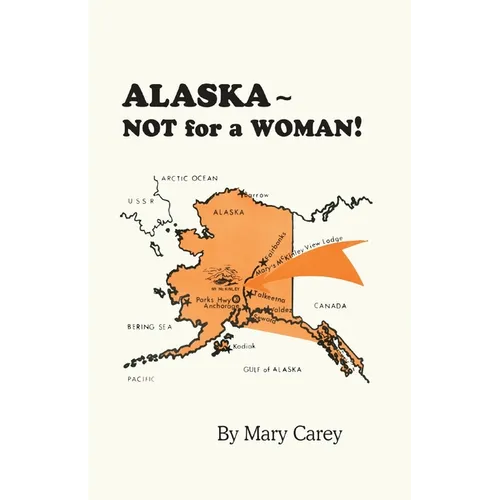 Alaska - Not for a Woman! - Paperback