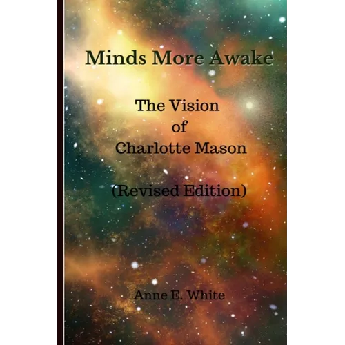 Minds More Awake (Revised Edition): The Vision of Charlotte Mason - Paperback