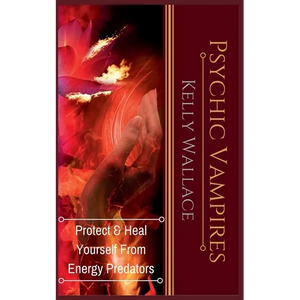 Psychic Vampires - Protect and Heal Yourself From Energy Predators - Paperback