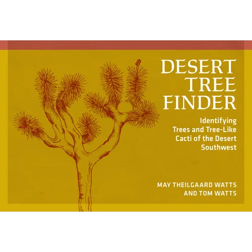 Desert Tree Finder: Identifying Trees and Tree-Like Cacti of the Desert Southwest - Paperback