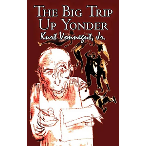 The Big Trip Up Yonder by Kurt Vonnegut Jr., Science Fiction, Literary - Hardcover