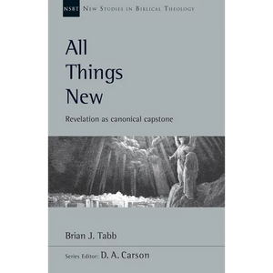 All Things New: Revelation as Canonical Capstone Volume 48 - Paperback