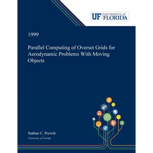 Parallel Computing of Overset Grids for Aerodynamic Problems With Moving Objects - Paperback