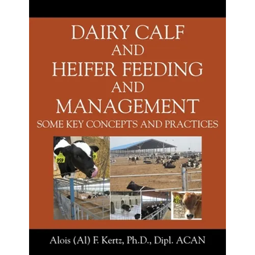 Dairy Calf and Heifer Feeding and Management: Some Key Concepts and Practices - Paperback