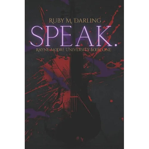 Speak.: Rayne-Moore University Book One - Paperback