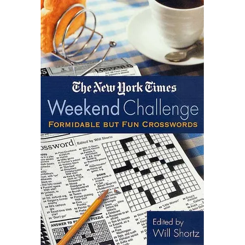 The New York Times Weekend Challenge: Formidable But Fun Crosswords - Paperback