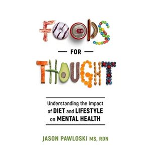 Foods for Thought: Understanding the Impact of Diet and Lifestyle on Mental Health - Paperback
