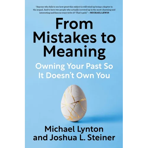 From Mistakes to Meaning: Owning Your Past So It Doesn't Own You - Hardcover