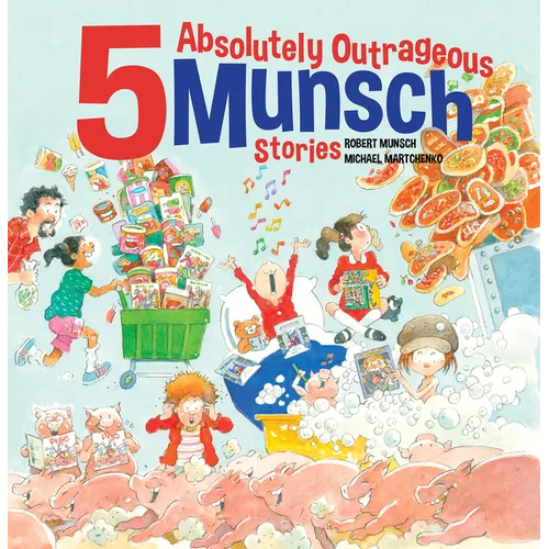 5 Absolutely Outrageous Munsch Stories - Hardcover