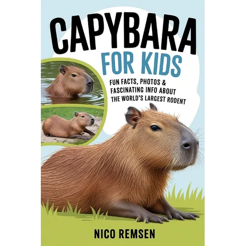 Capybara for Kids: Fun Facts, Photos & Fascinating Info About the World's Largest Rodent - Paperback