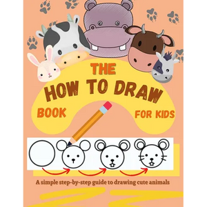 The How to Draw Book for Kids - A simple step-by-step guide to drawing cute animals - Paperback