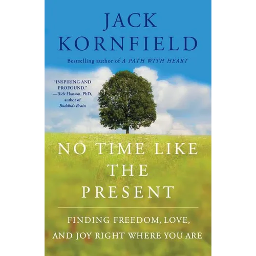 No Time Like the Present: Finding Freedom, Love, and Joy Right Where You Are - Paperback