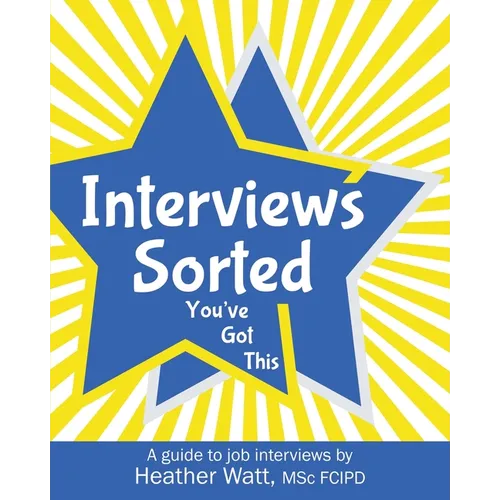 Interviews Sorted: A guide to job interviews - Paperback