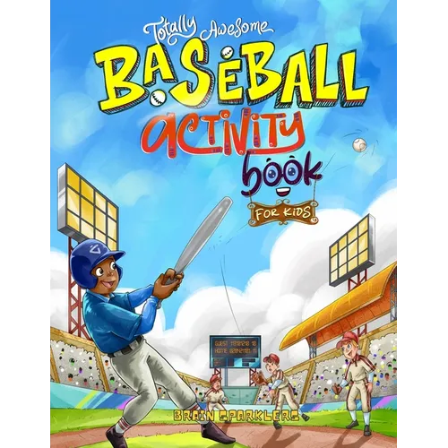 Totally Awesome Baseball Activity Book for Kids: Fun Puzzles, Games, and Brain-Boosting Challenges! - Paperback