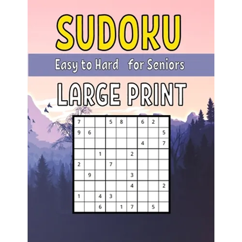 Easy to Hard Large Print Sudoku for Seniors: Sudoku Puzzle Book For Adults & Seniors With 200 Easy to Hard Sudoku Puzzles - Paperback