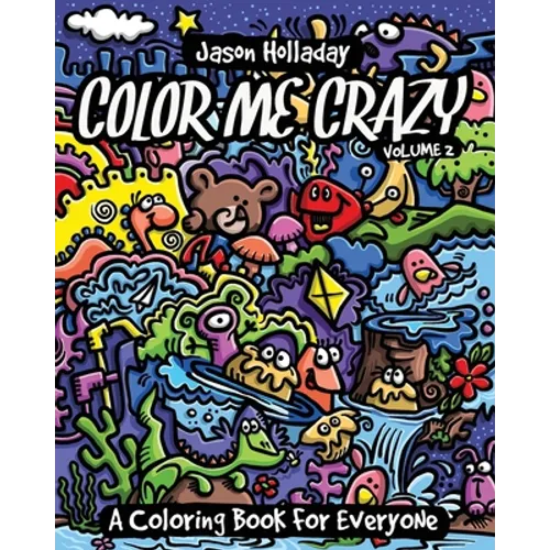 Color Me Crazy: A Coloring Book for Everyone - Paperback
