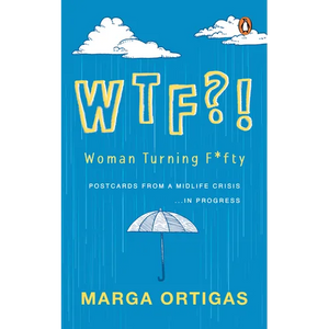 Wtf?! Woman Turning Fifty: Postcards from a Midlife 'Crisis' . . . in Progress - Paperback