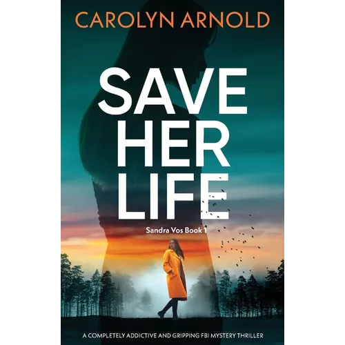 Save Her Life: A completely addictive and gripping FBI mystery thriller - Paperback