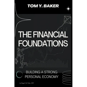 The Financial Foundations: Building a Strong Personal Economy - Paperback