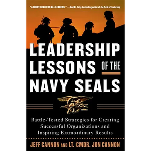 Leadership Lessons of the Navy Seals: Battle-Tested Strategies for Creating Successful Organizations and Inspiring Extraordinary Results - Paperback