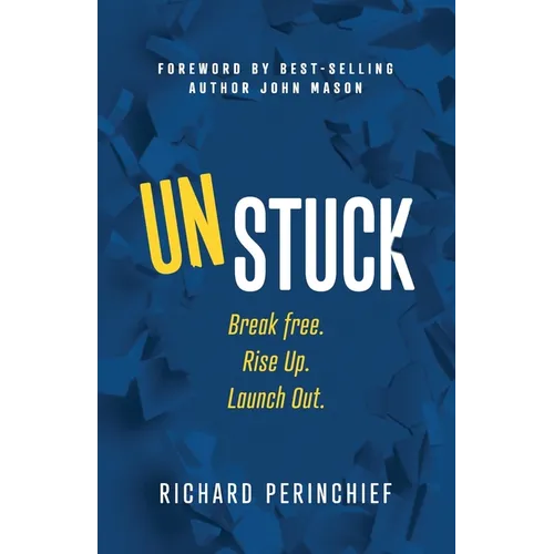 Unstuck: Break Free. Rise Up. Launch Out. - Paperback
