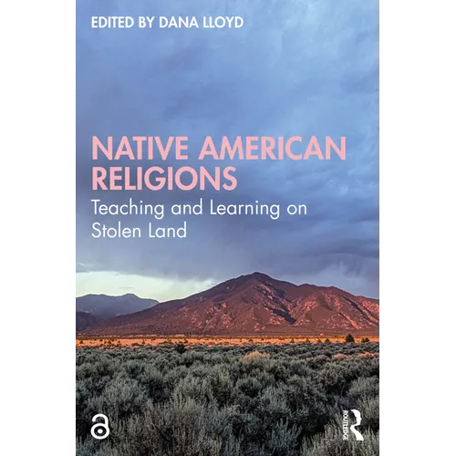 Native American Religions: Teaching and Learning on Stolen Land - Paperback