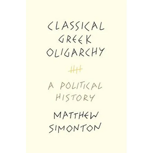 Classical Greek Oligarchy: A Political History - Paperback
