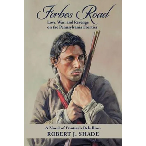 Forbes Road: Love, War, and Revenge on the Pennsylvania Frontier - Paperback