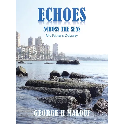 Echoes Across the Seas: My Father's Odyssey - Hardcover