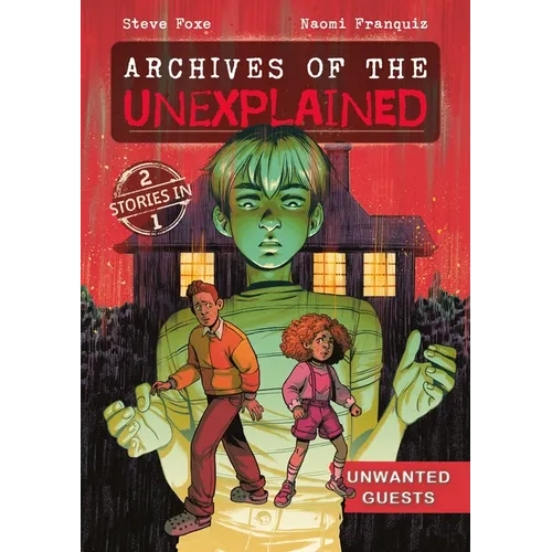 Archives of the Unexplained: Unwanted Guests - Paperback