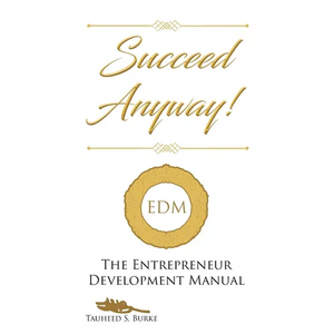 Succeed Anyway!: The Entrepreneur Development Manual - Paperback